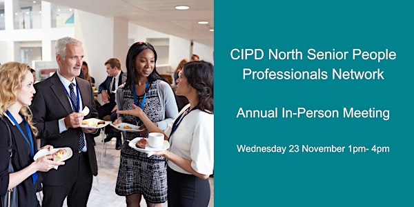 CIPD North Senior People Professionals Network Annual In-Person Meeting