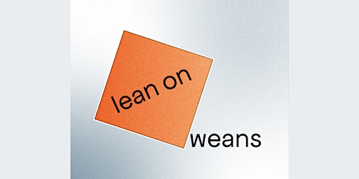 Lean on Weans: A Support Group for Creatives