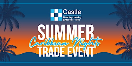 Castle Plumbing Supplies Summer Trade Show 2022 tickets