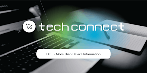 Tech Connect: DICE - More Than Device Information