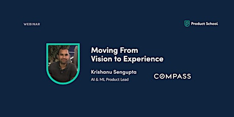 Webinar: Moving From Vision to Experience by Compass AI & ML Product Lead tickets