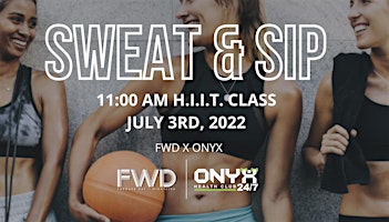 SWEAT + SIP with ONYX & FWD