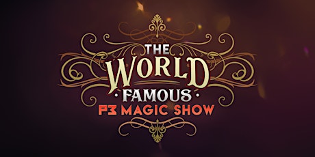 The World Famous P3 Magic Show! 18 + tickets