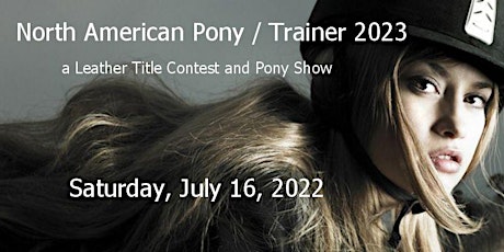 North American Pony/Trainer 2022-23, a Leather Title Contest and Pony Show tickets