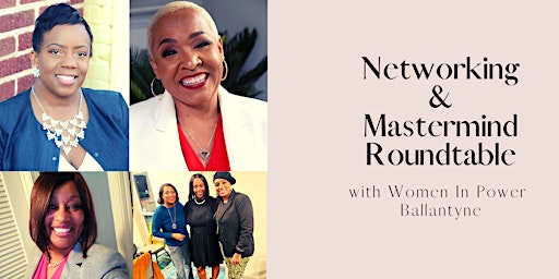 Ballantyne Women In Power Networking & Mastermind Roundtable!