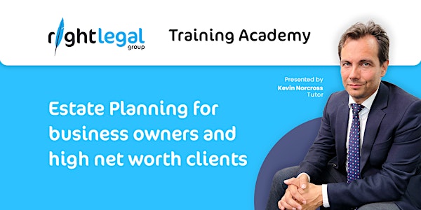Estate Planning for Business owners and High-net worth clients