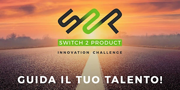 Switch2Product Innovation Challenge -  Evento di lancio