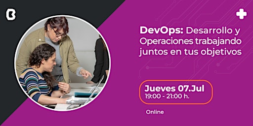DevOps: Desarrollo y Operaciones trabajando juntos en tus objetivos