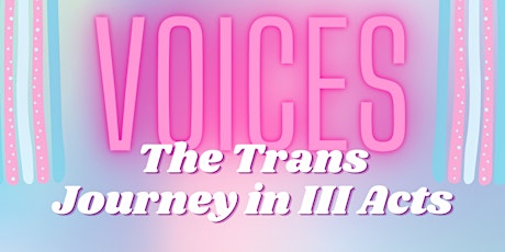 VOICES: THE TRANS JOURNEY THREE ACTS primary image