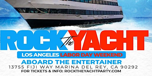 ROCK THE YACHT LOS ANGELES 2022 LABOR DAY WEEKEND  ALL WHITE YACHT PARTY
