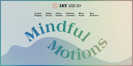 Mindful Motions: ART Ahead Group Exhibition