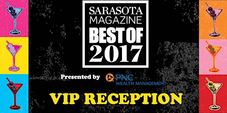 Sarasota Magazine & PNC Wealth Management Present the Best of Sarasota VIP Pre-Party  primary image