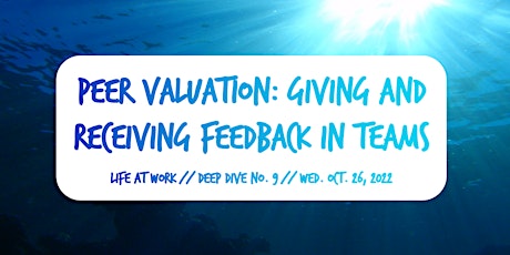 Peer Valuation: Giving and Receiving Feedback in Teams ~ Life@Work ~ #9