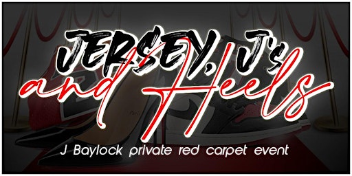 Jersey, J's and Heels - The J Baylock Red Carpet Event