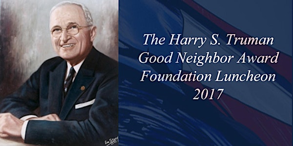 The Harry S. Truman Good Neighbor Award Foundation Luncheon 2017