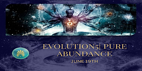 Evolution5 | Pure Abundance tickets