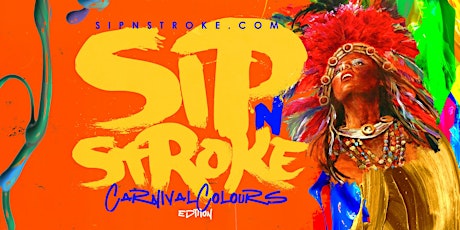 Sip 'N Stroke |1pm - 4pm| Carnival Colours Edition| Sip and Paint Party tickets