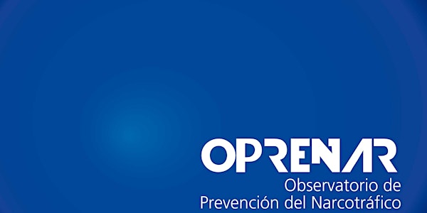 Jornada “Políticas Públicas: avances de las propuestas integrales del Observatorio de Prevención del Narcotráfico”