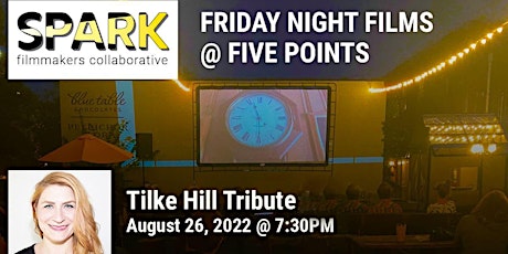 Friday Night Films at Five Points - Celebrating Tilke Hill