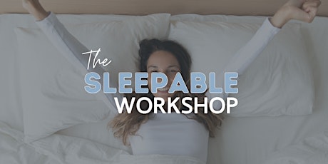 The Sleepable Workshop | Your journey to amazing sleep starts right here! tickets