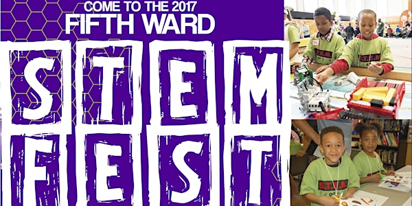Fifth Ward STEM Fest 2017