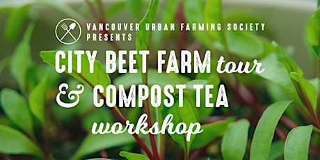 City Beet Farm Tour & Compost Tea Workshop primary image