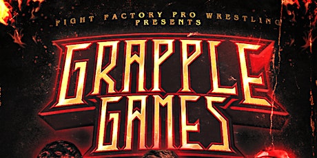 Fight Factory Pro Wrestling - The Grapple Games 2 tickets
