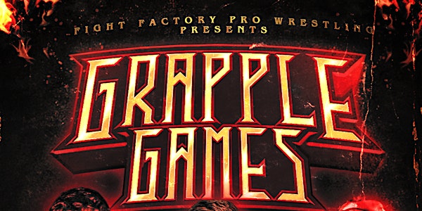 Fight Factory Pro Wrestling - The Grapple Games 2