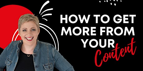 How to Get more from Your Content: Online Workshop with Linda Reed-Enever tickets
