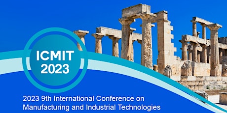 9th Intl. Conf. on Manufacturing and Industrial Technologies (ICMIT 2023)