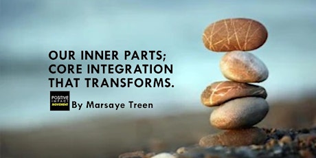 Our Inner Parts; Core Integration that Transforms