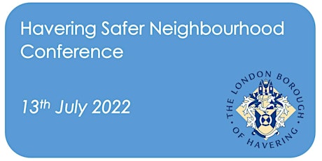 Havering - Safer Neighbourhood Conference July 2022 tickets