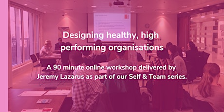 Designing healthy, high  performing organisations tickets