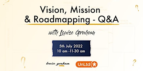 Vision, Mission & Roadmapping - Follow-up + Q&A with Louise Graham tickets
