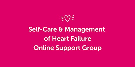 Self-Care & Management of Heart Failure Online Support Group tickets