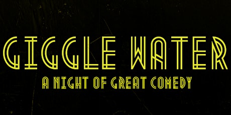 Giggle Water Comedy Night // 7th July 2022 tickets