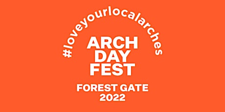 ARCH DAY FEST | FOREST GATE 2022 tickets