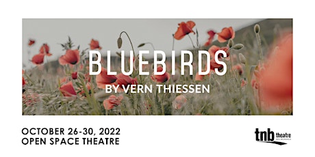 Theatre New Brunswick: Bluebirds by Vern Thiessen (Oct. 26 - 30)
