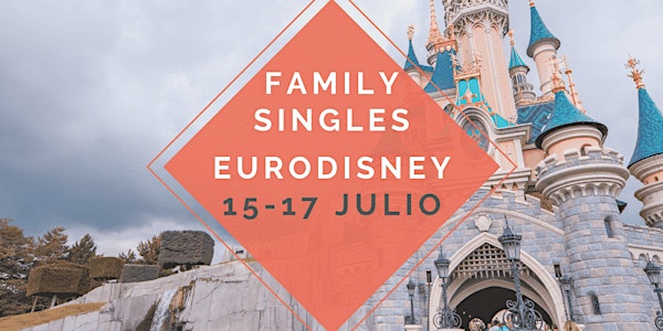 VIAJES FAMILY SINGLES. EURODISNEY 15-17 JULIO. RESERVA DE PLAZA
