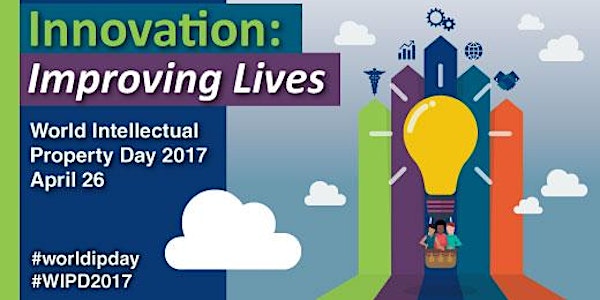 2017 World IP Day -- Innovation: Improving Lives