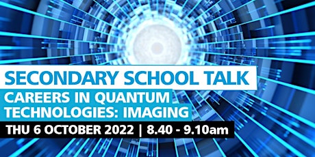 Careers in Quantum Technologies: Imaging - Secondary School Assembly