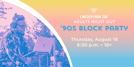 Lincoln Park Zoo's Adults Night Out: '90s Block Party