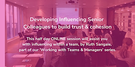 Developing Influencing Senior Colleagues to build trust & cohesion tickets