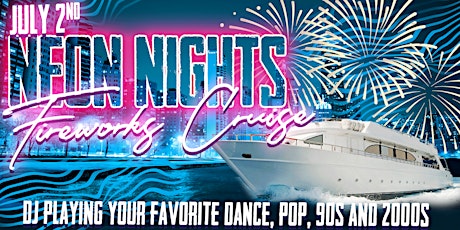Independence Weekend Neon Nights Fireworks Cruise on Saturday, July 2nd tickets