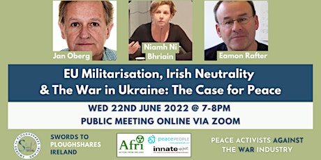 EU Militarisation Irish Neutrality & the War in Ukraine: the Case for Peace