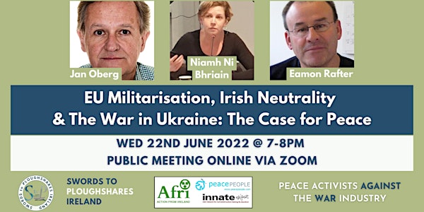 EU Militarisation Irish Neutrality & the War in Ukraine: the Case for Peace