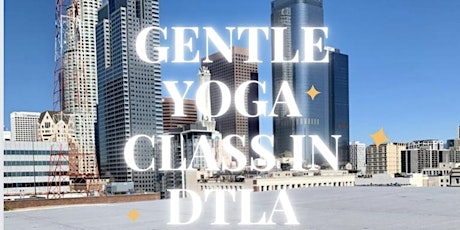 Gentle Morning Yoga - DTLA Rooftop tickets