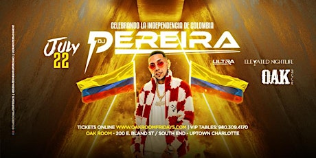 Dj Pereira is BACK!!!! Celebrating Colombia Independence Day tickets
