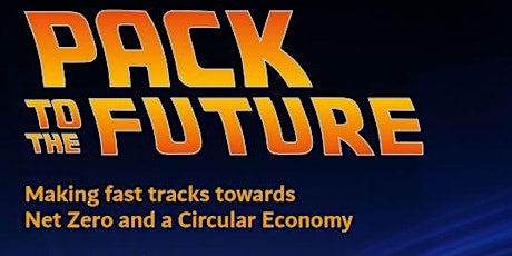 Pack to the Future - Making Fast Tracks to Net Zero and a Circular Economy tickets