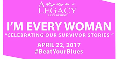 I'M EVERY WOMAN: CELEBRATING OUR SURVIVOR STORIES primary image